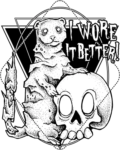 I wore it better - Otter, Skull