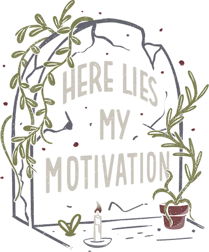 Here Lies My Motivation - Funny, Grave, Humor