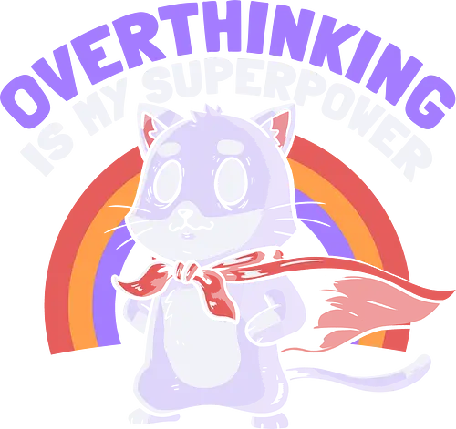 Overthinking is My Superpower - Dark - Hero, Cat, Anxiety, Nervous