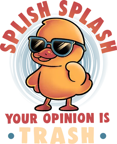 Your Opinion Is Trash - Duck, Duckling, Cool, Funny