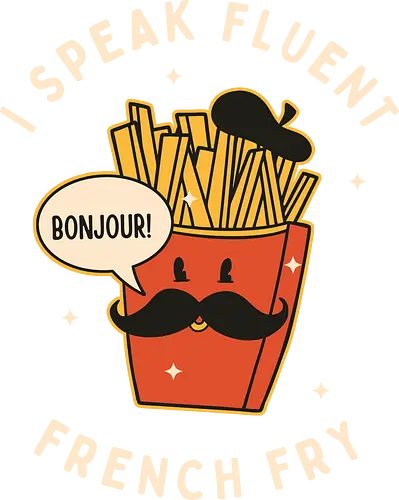 I speak fluent French Fry - pommes, french, französisch, wordplay, fries