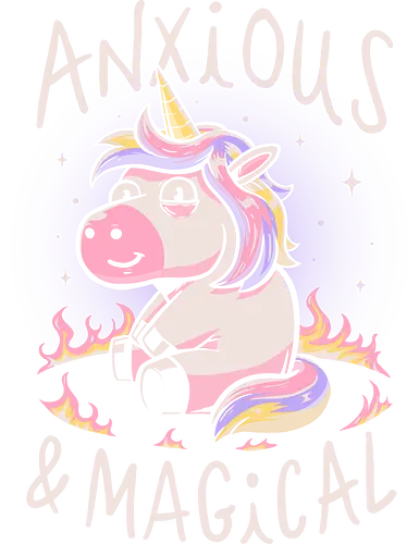 Anxious and Magical - Unicorn, Anxiety, Colorful, Magic