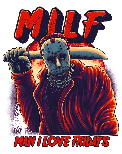 Man I love Fridays - MILF, Jasonvoorhees, Fridays