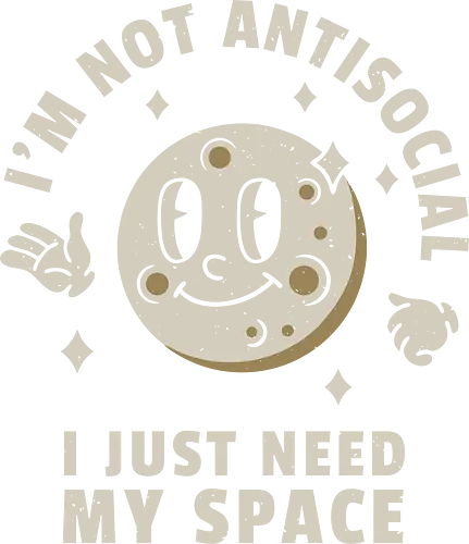 I'm Not Antisocial I Just Need My Space - cartoon, moon, antisocial, funny, introvert, space.