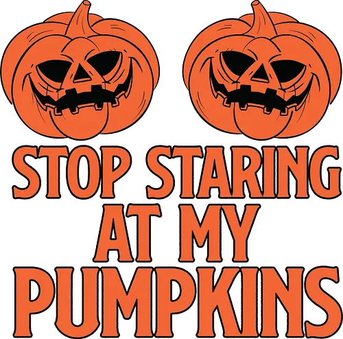 STOP STARING AT MY PUMPKINS - halloween, pumpkins, humor, carved, orange, spooky, typography, design, playful