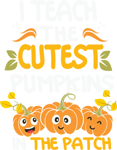 I teach the cutest pumpkins in the patch - teaching, pumpkins, autumn, cute, smiling, design, lettering, humorous, seasonal