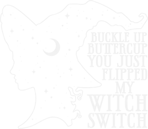 Buckle up buttercup you just flipped my witch switch - witch, silhouette, text, stars, crescent moon, hat, humorous, quote, profile