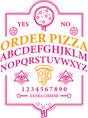 Order Pizza - pizza, ouija board, design, typography, humor, maroon, graphic, novelty, planchette