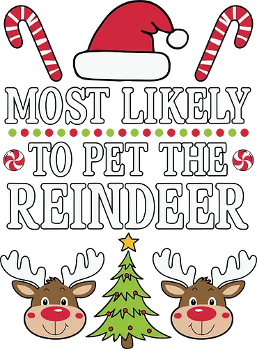 Most likely to pet the reindeer - holiday, christmas, santa hat, candy canes, reindeer, festive, humor, playful, winter, cheerful