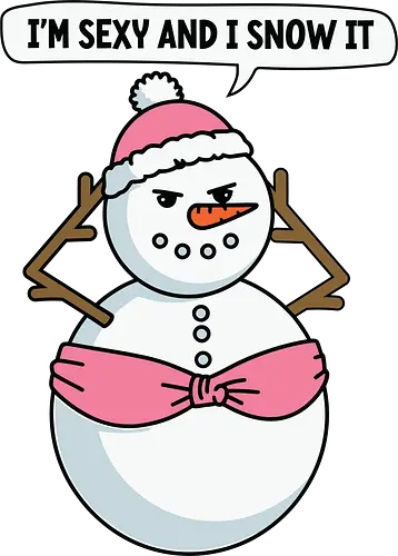 I'm sexy and I snow it - snowman, cartoon, humor, pink, hat, scarf, speech bubble, confident, playful, winter