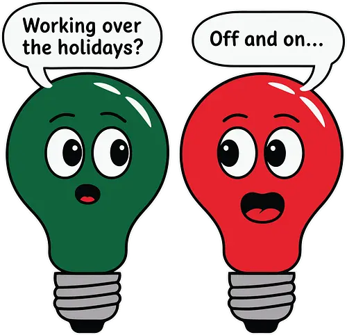 Working over the holidaus? Off and on.. - cartoon, lightbulbs, humorous, dialogue, conversation, green, red, holiday, playful, speech bubbles