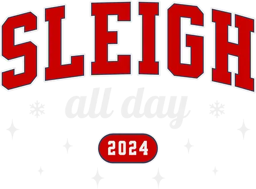 Sleigh all day 2024 - holiday, festive, text, graphic, design, red, white, seasonal, 2024, snowflake