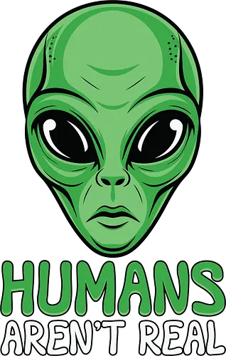 Humans Aren't Real - alien, green, sci-fi, humor, extraterrestrial, design, minimalist, concept