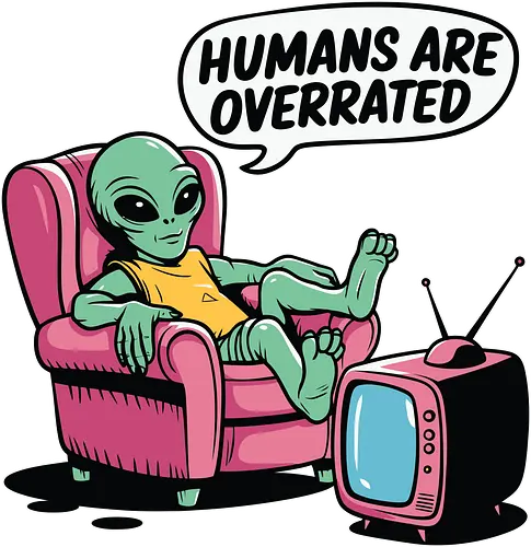 Humans are overrated - retro, alien, armchair, television, humorous, cartoon, extraterrestrial, relaxed, slogan, pink