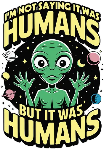 I'm not saying it was humans, but it was humans - space, cartoon, green, celestial, alien, humor, planets, stars, extraterrestrial