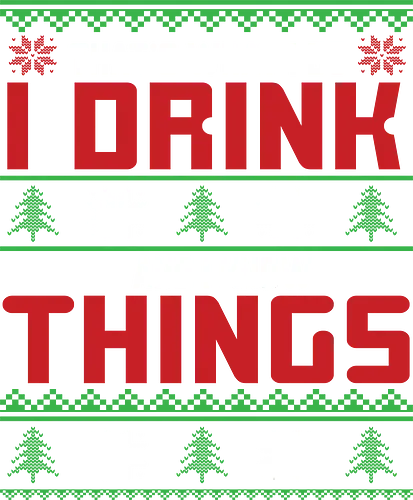 That's what I do, I drink and I know things - humor, holiday, christmas, quote, festive, snowflakes, trees