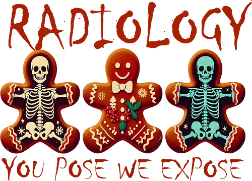 RADIOLOGY. YOU POSE WE EXPOSE - gingerbread, skeleton, humor, radiology, playful, design, medical, bones, holiday, festive