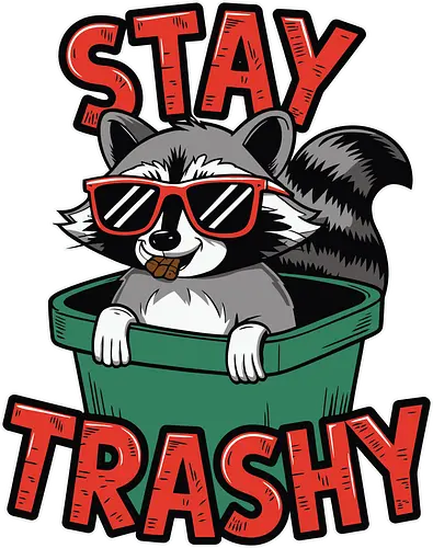 Stay Trashy - raccoon, sunglasses, trash can, humor, whimsical, playful, design, animal