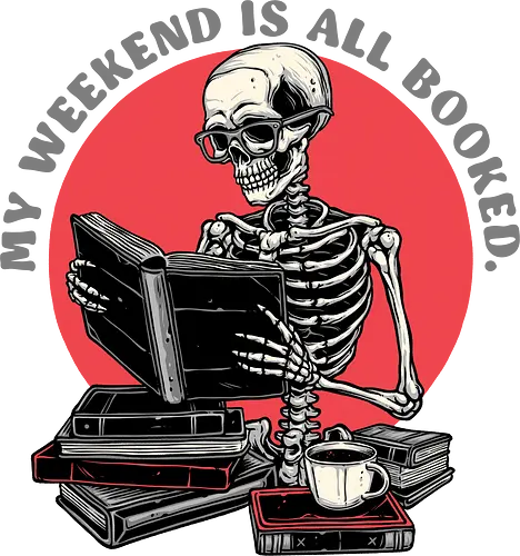 Weekend Reader - Books, reading, funny, humor, skeleton, skulls, weekend