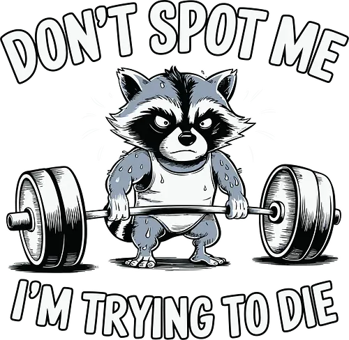 Don't spot me, I'm trying to die - raccoon, text, gym, weights, expression, workout, lifting, barbell, humorous, cartoon