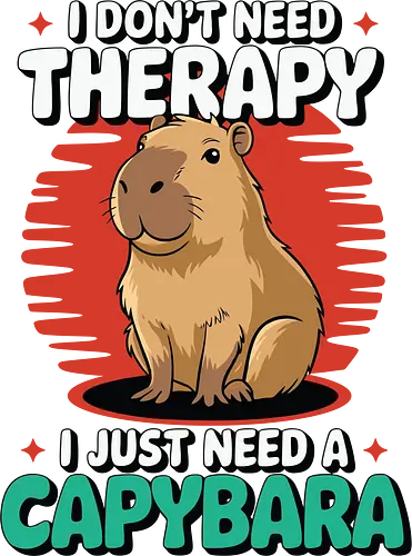 I don't need therapy, I just need a capybara - capybara, humor, therapy, text, design, animal, cute, cartoon, poster, graphic