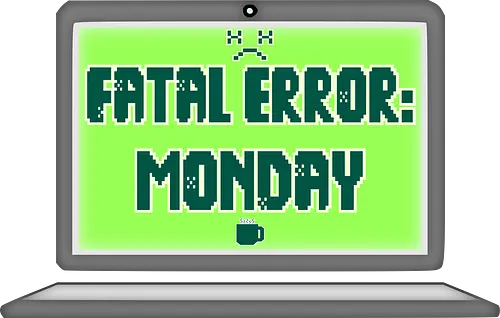 Fatal Error: Monday (Fataler Fehler: Montag) - Montag, Fehler, Glitch, Technik-Humor, lustig, Spielerei, Chaos, Standby, Dienstag, Wochenstart, Tech-Fans, Sarkasmus, Nerd, Geek, Programmierer, Bürohumor, Memes, Retro, Stimmung, entspannt, i hate mondays, i hate mornings, work, job