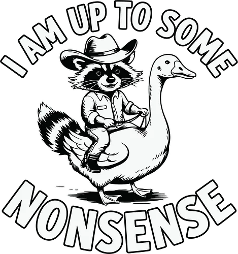 I am up to some nonsense - raccoon, cowboy hat, goose, humor, nonsense, playful, quirky, adventure, whimsical