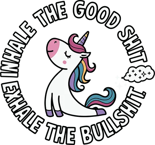 Inhale the good shit exhale the bullshit.  - unicorn, motivational, quote, whimsical, colorful, humor, inspirational, text, cartoon