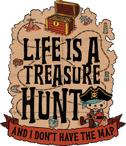 Pirate Life Treasure - pirate life, Pirate, Pirate ship, treasure map, funny sarcasm, irony, skull, skeleton, fantasy, adventure, fun, funny, cute