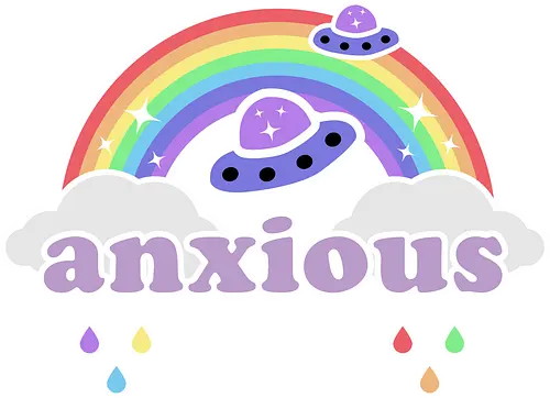 Anxious  - anxious, rainbow, ufo, cute, kawaii, rain, funny, anxiety, mental health, colorful, rainbow rain, anxiety rain, kawaii rainbow, kawaii ufo