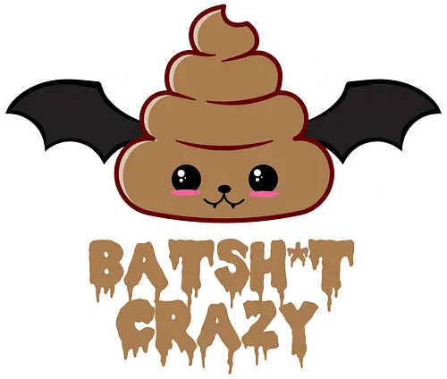 Batshit Crazy - batshit crazy, bat, poop, funny, kawaii, quote, wings, kawaii poop, funny bat, crazy, adorable