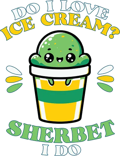 Do I love ice cream? Sherbet I do - ice cream, sherbet, cute, graphic, colorful, text, whimsical, green, dessert, fun