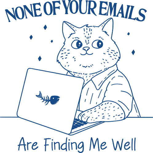 None of Your Emails - none of your emails, email, are finding me well, cat, cats, fun, funny, meme, sarcastic, sarcasm, humor, meme, minimalist