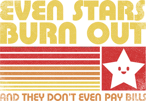Burnout Star Vintage - Sarcasm, sarcastic, 80s, 90s, lettering, grunge, vintage, retro, quote, fun, funny, cool, star, bill, bills, tired, satire, burned out, burnout