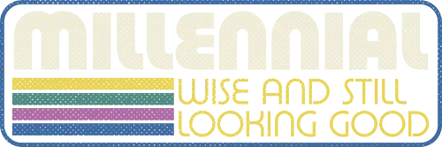Millennial X Vintage Quote - sarcastic, 80s, 90s, lettering, vintage, retro, quote, fun, funny, cool, joke, colorful, grunge, gen x, Millennial, wise, beautiful, gorgeous
