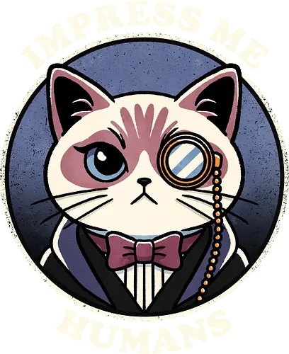 Impress me humans - intelligent, cat, feline, animal, smart, pet, whimsical, cute, illustration, funny, playful, curious, pets, kitten, cartoon, cat, monocle