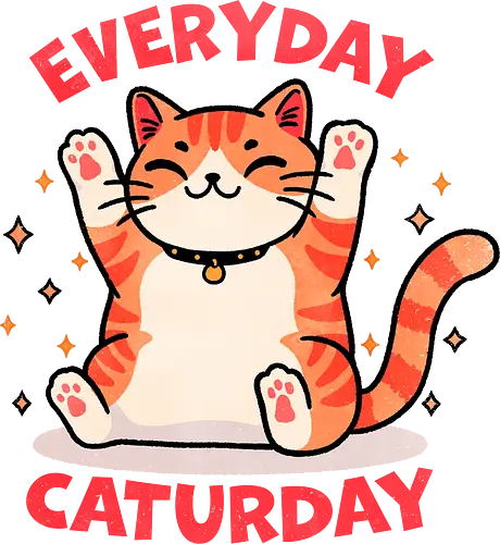 Everyday Caturday - Everyday, Caturday, cat, kitten, feline, pet, animal, cute, tabby, black cat, white cat, cat lovers, funny cat, cat illustration, cat art, domestic cat, mammal, puns, punny, funny, cite, funny