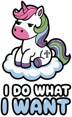 I DO WHAT I WANT - unicorn, cloud, sassy, colorful, fun, whimsical, cartoon, attitude, playful, phrase