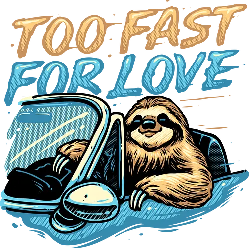 Too Fast for Love - Sloth, animal, cute, funny, love, humor