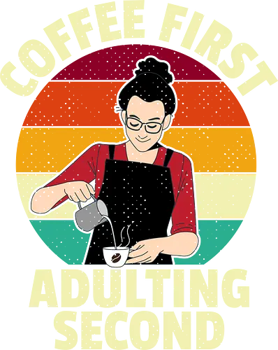 Coffee First, Adulting Second - coffee, retro, barista, humor, typography, rainbow, pouring, apron, beverage, lifestyle