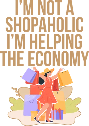 I'm not a shopaholic, I'm helping the economy - shopping, economy, humor, text, shopping bags, colorful, fashion, spending, consumerism