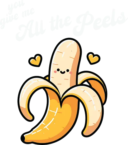 you give me all the peels - banana, cute, cartoon, playful, hearts, smiling, typography, food, humor, design