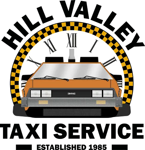 Hill Valley Taxi Service  - Future, delorean, doc brown, funny pop, funny quote, geek, hill valley, joke, marty mcfly, meme, memes, nerd, parody, time travel, vintage