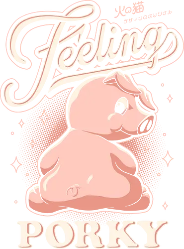 Feeling Porky - pink, kawaii, pop art, vintage, retro, typography, pig, pet, cute, cartoon, piglet, cute pig, pig lover