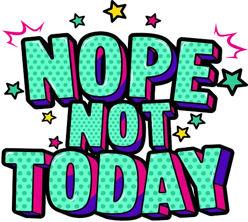 not today  - textart, typography, calligraphy, cool, font, chill, relax