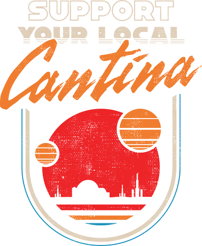 Support Your Local Cantina - Sci-Fi Retro Bar  - 80s, 70s, 80s movies, 90s, bar, bounty hunter, geek, nerd, retro, sci fi, science fiction, smuggler, space, tavern, vintage