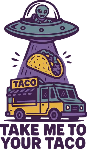 Take me to your taco - alien, ufo, taco, food truck, humor, illustration, cartoon, beam, playful, extraterrestrial