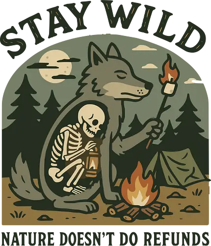STAY WILD NATURE DOESN'T DO REFUNDS - camping, bear, skeleton, campfire, wilderness, moon, trees, nature, text, humor