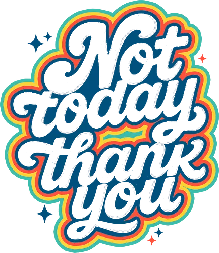 Not Today, Thank You - funny quote, retro typography, vintage style, colorful design, sarcastic, sassy, bold lettering, introvert style, pop art, 70s vibes, expressive fashion, no thank you