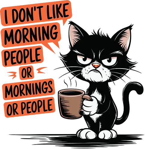 I don't like morning people or mornings or people - cat, morning, coffee, grumpy, humor, cartoon, text, steaming, mug, displeased I don't like morning people or mornings or people - cat, morning, coffee, grumpy, humor, cartoon, text, steaming, mug, displeased